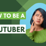 How to be a YouTuber